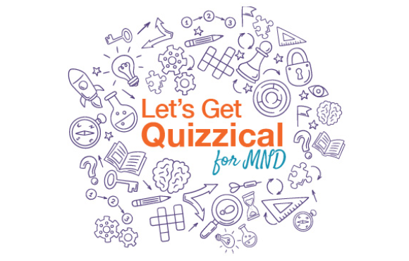 Let's Get Quizzical For MND 2023